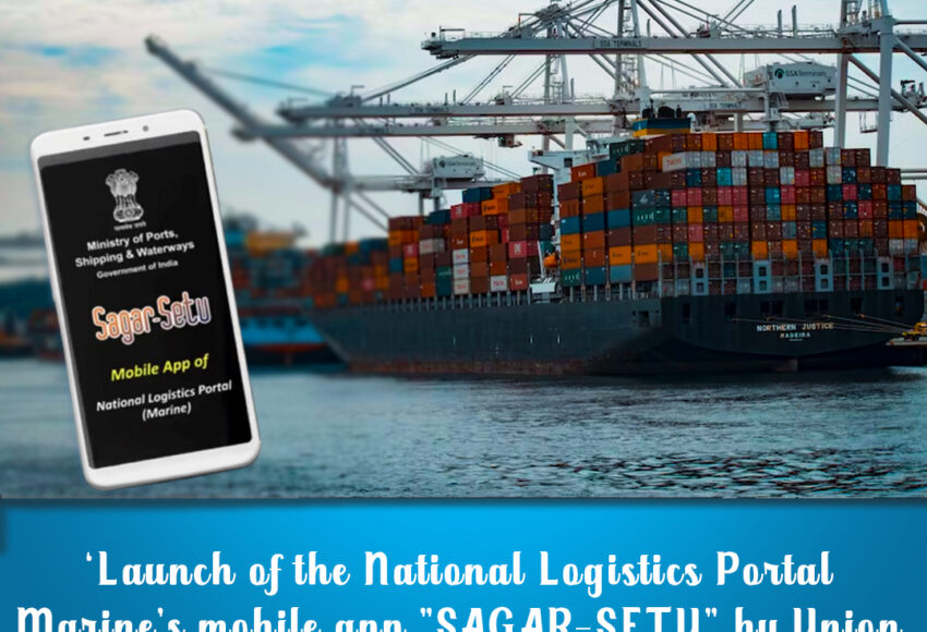 Launch of the National Logistics Portal Marine's mobile app "SAGAR-SETU" by Union Minister Sonowal.